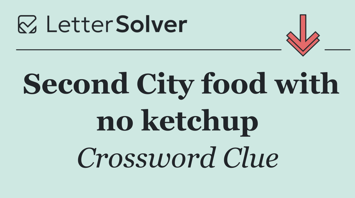 Second City food with no ketchup