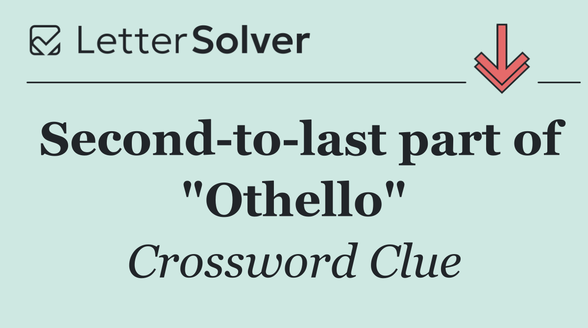Second to last part of "Othello"