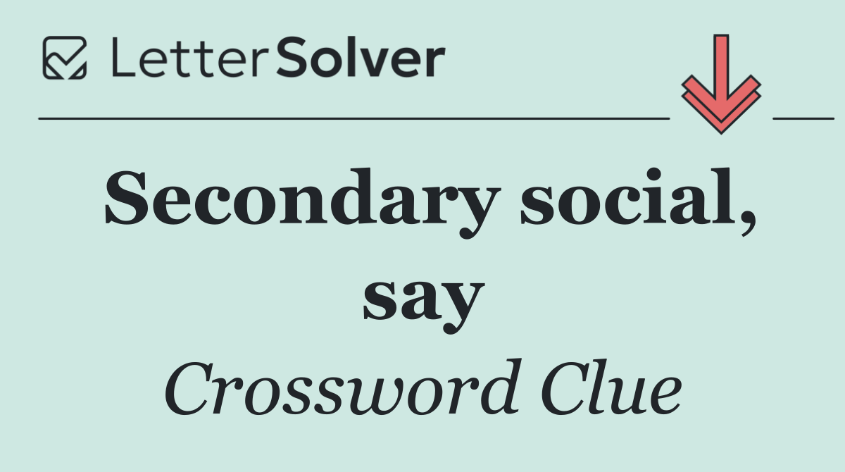 Secondary social, say