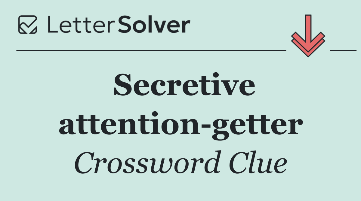 Secretive attention getter