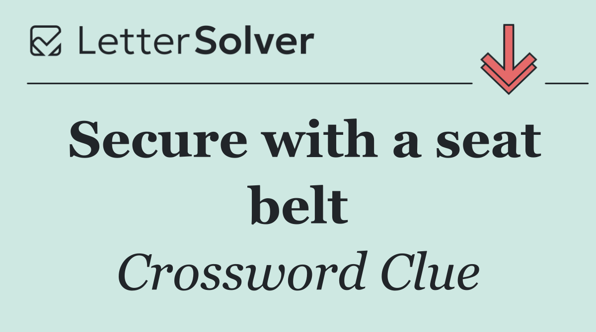 Secure with a seat belt