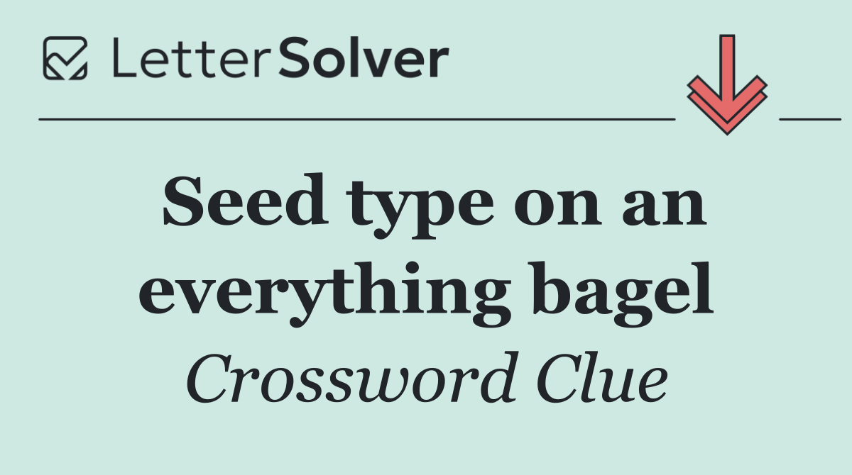 Seed type on an everything bagel