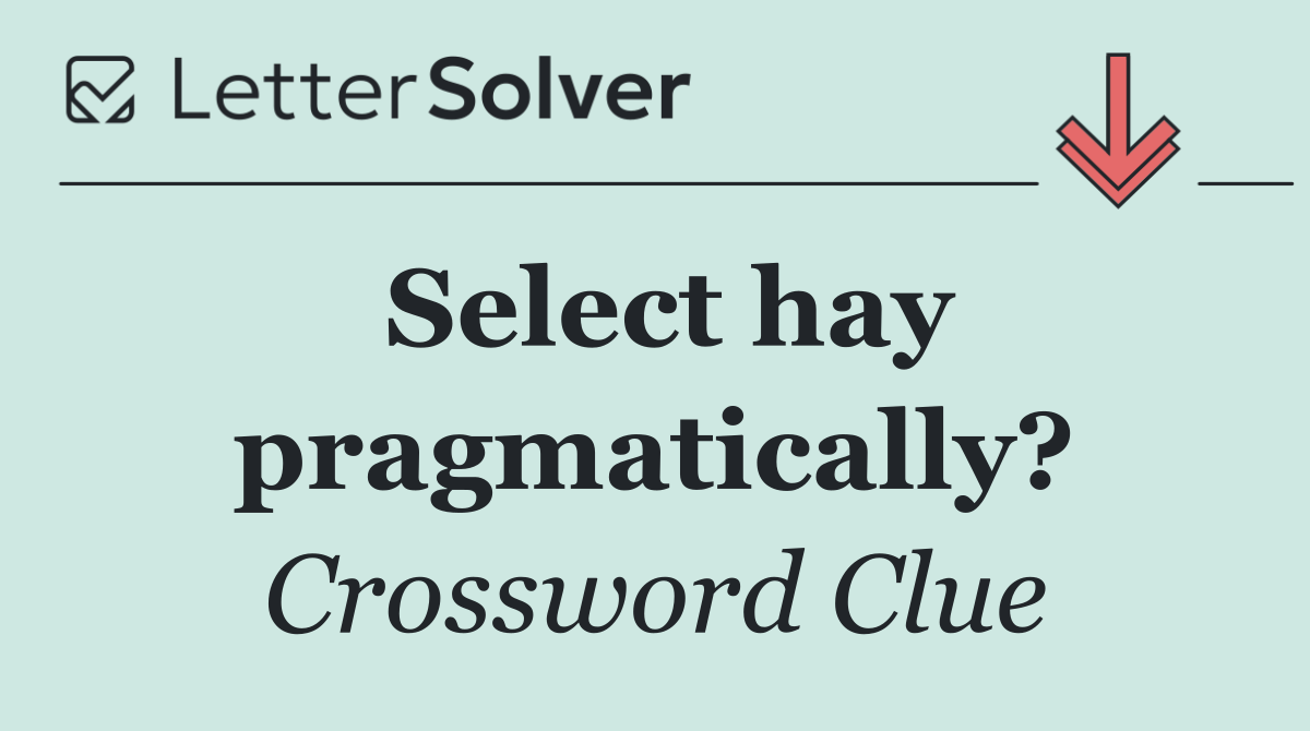 Select hay pragmatically?