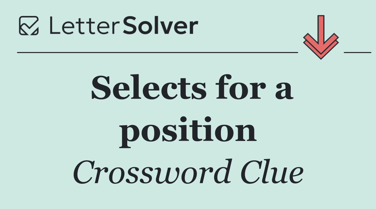 Selects for a position