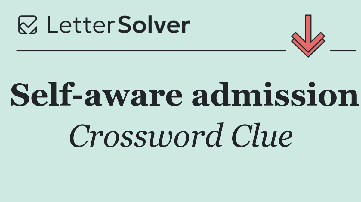 Self aware admission