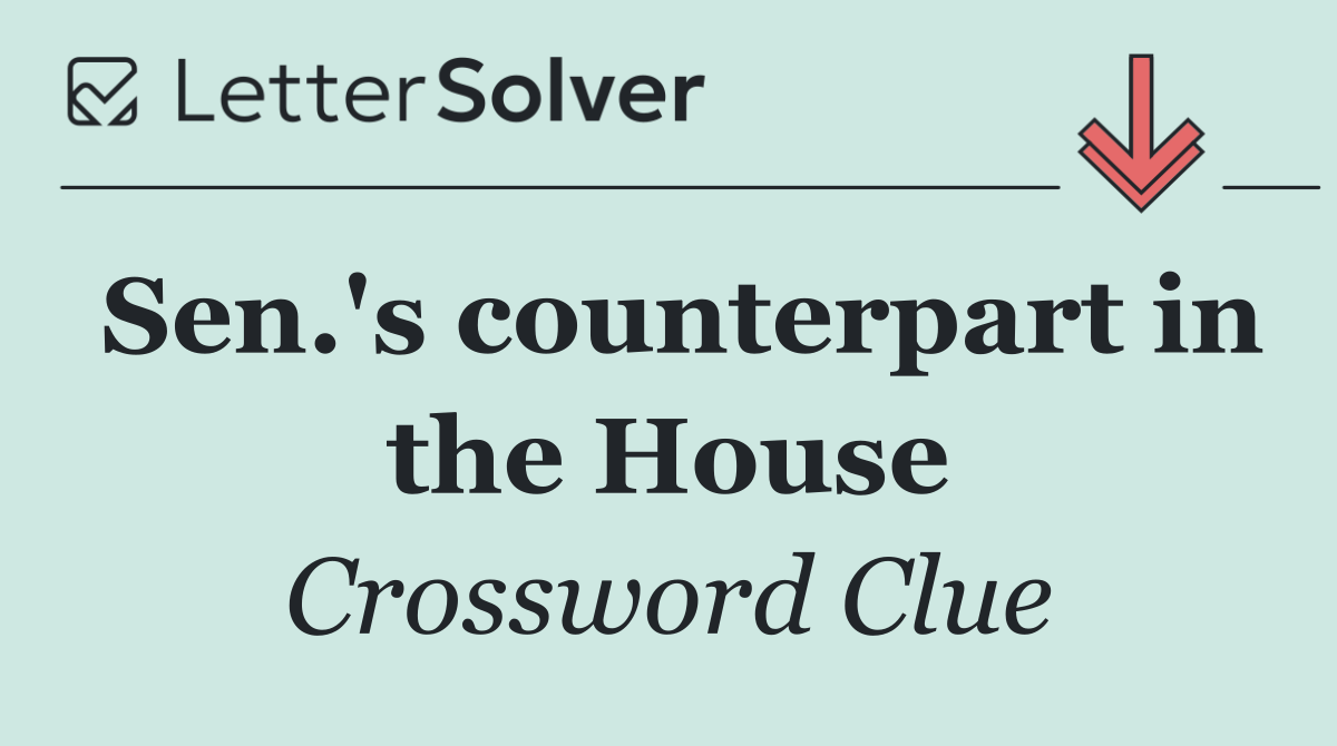 Sen.'s counterpart in the House