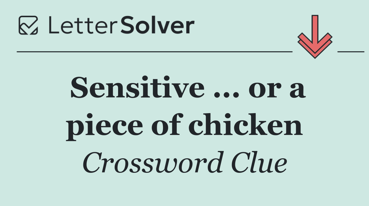 Sensitive ... or a piece of chicken