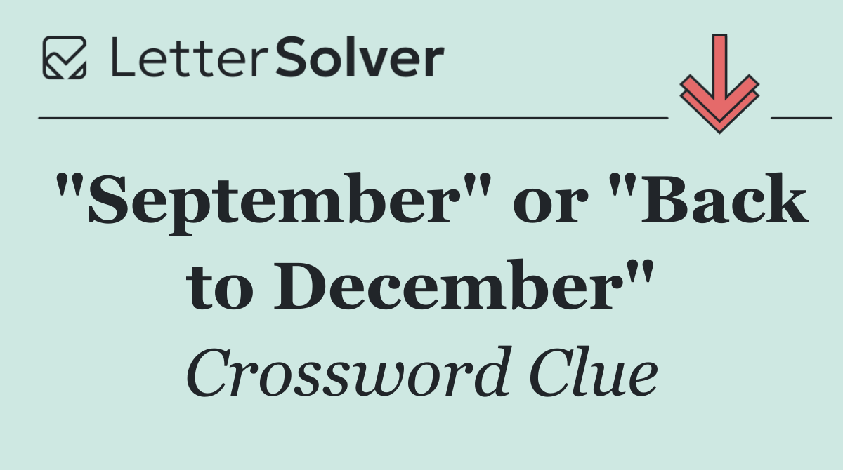 "September" or "Back to December"