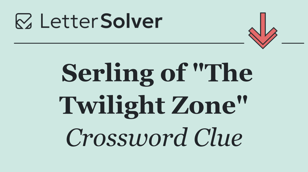 Serling of "The Twilight Zone"
