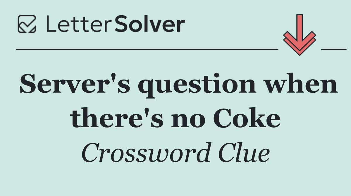 Server's question when there's no Coke