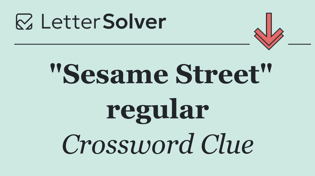 "Sesame Street" regular