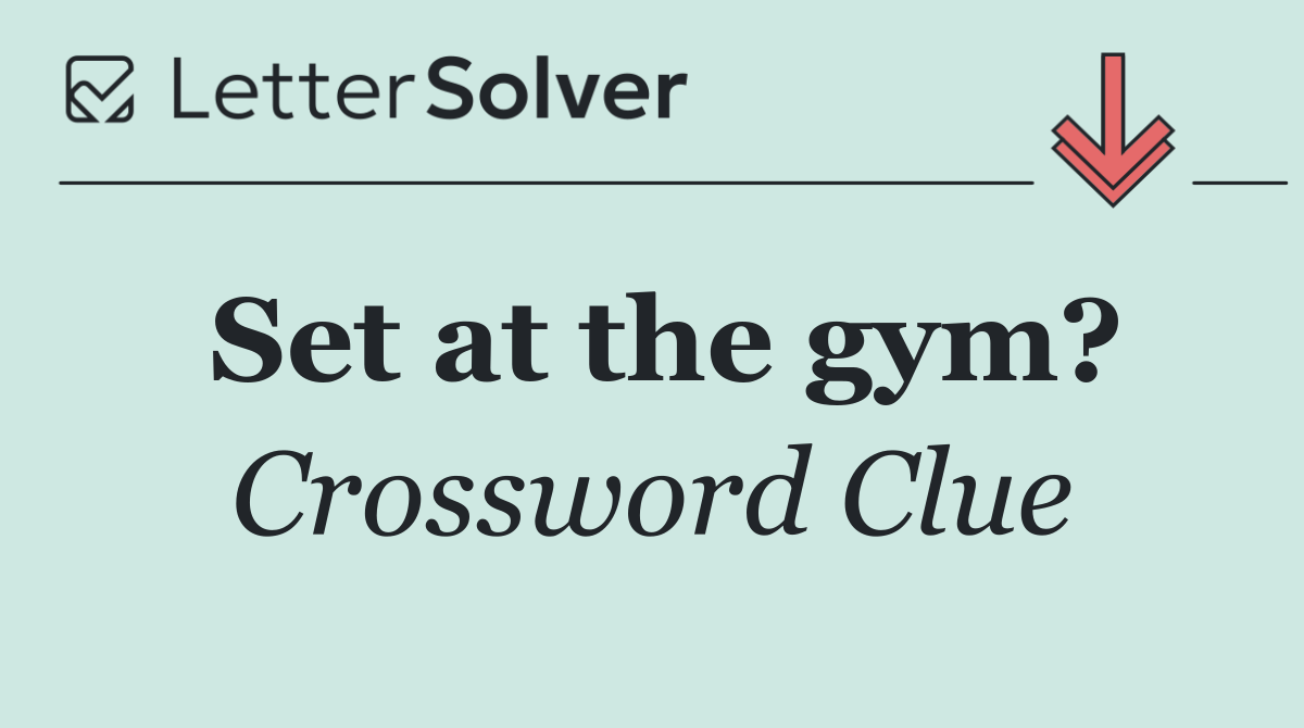 Set at the gym?