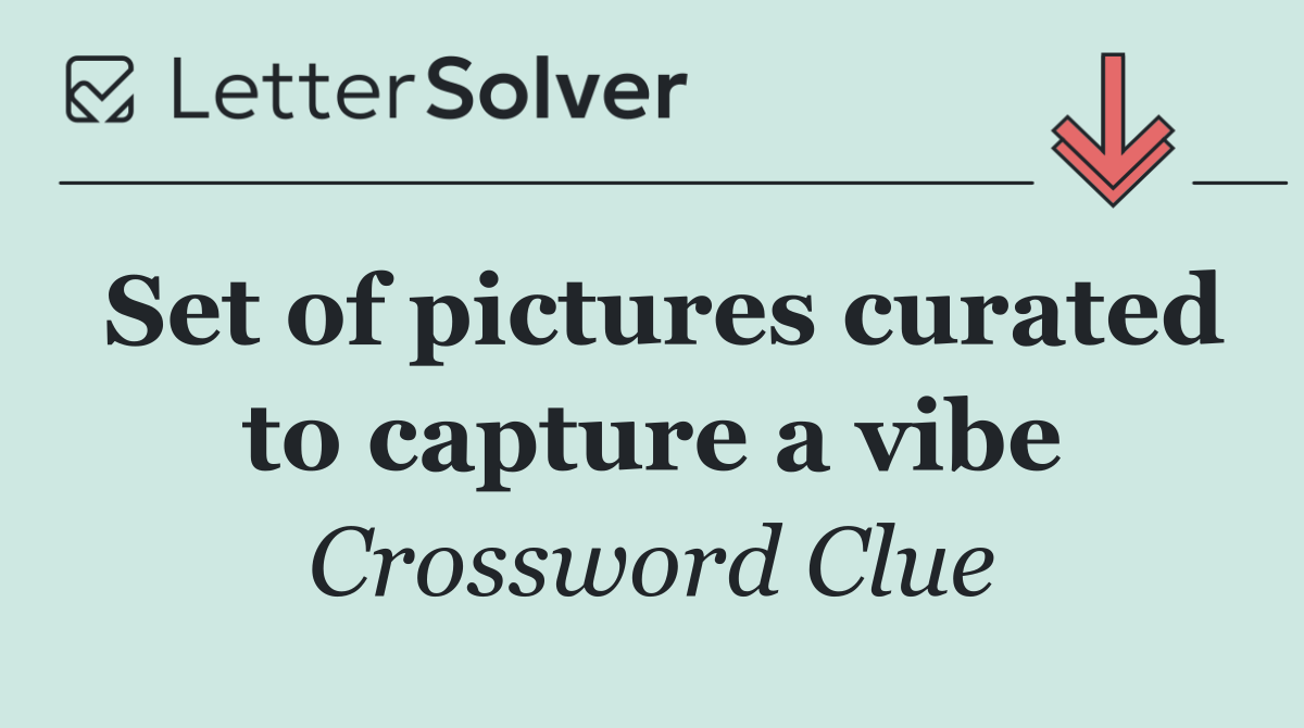 Set of pictures curated to capture a vibe