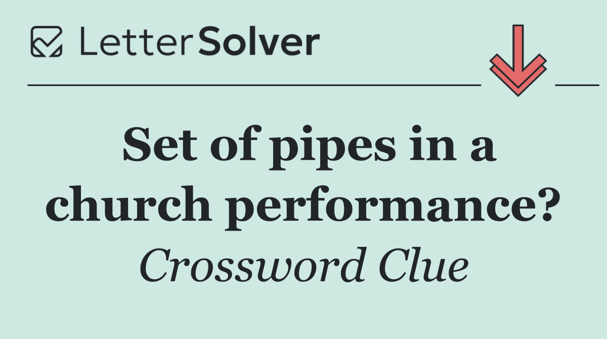 Set of pipes in a church performance?