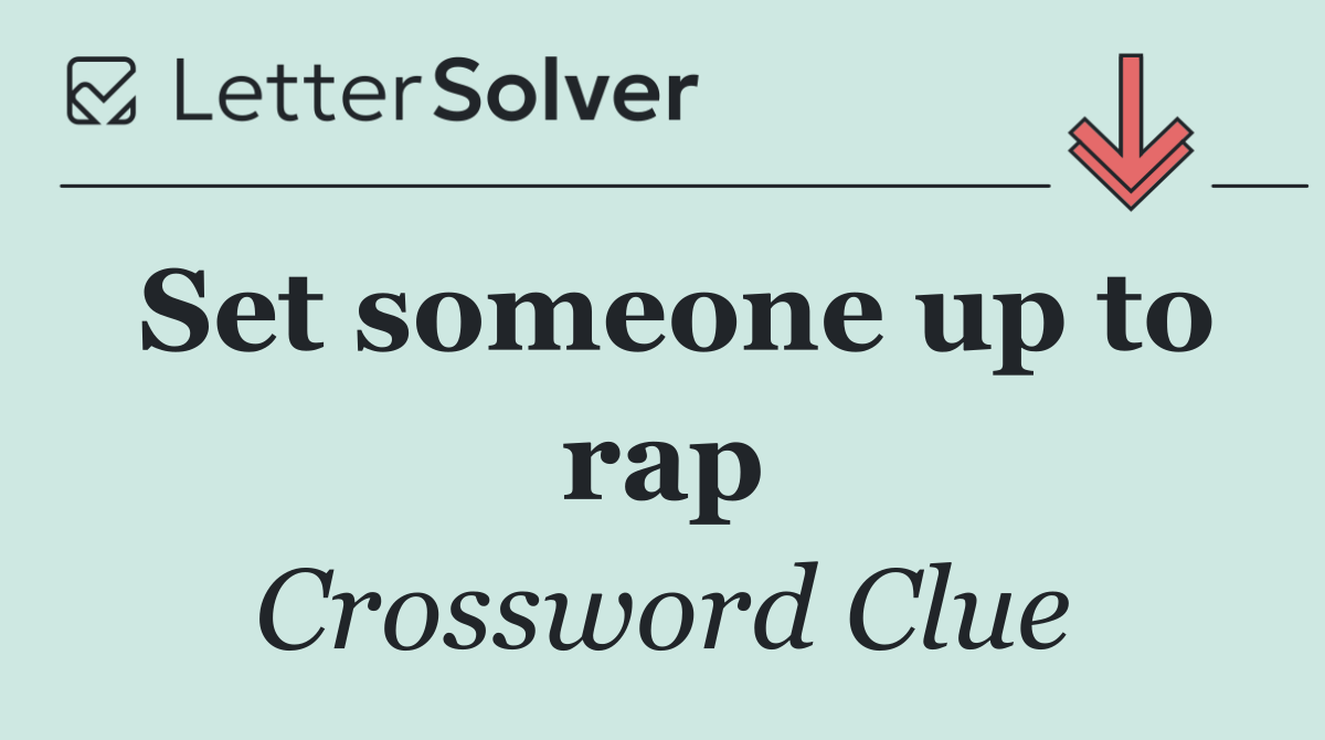 Set someone up to rap