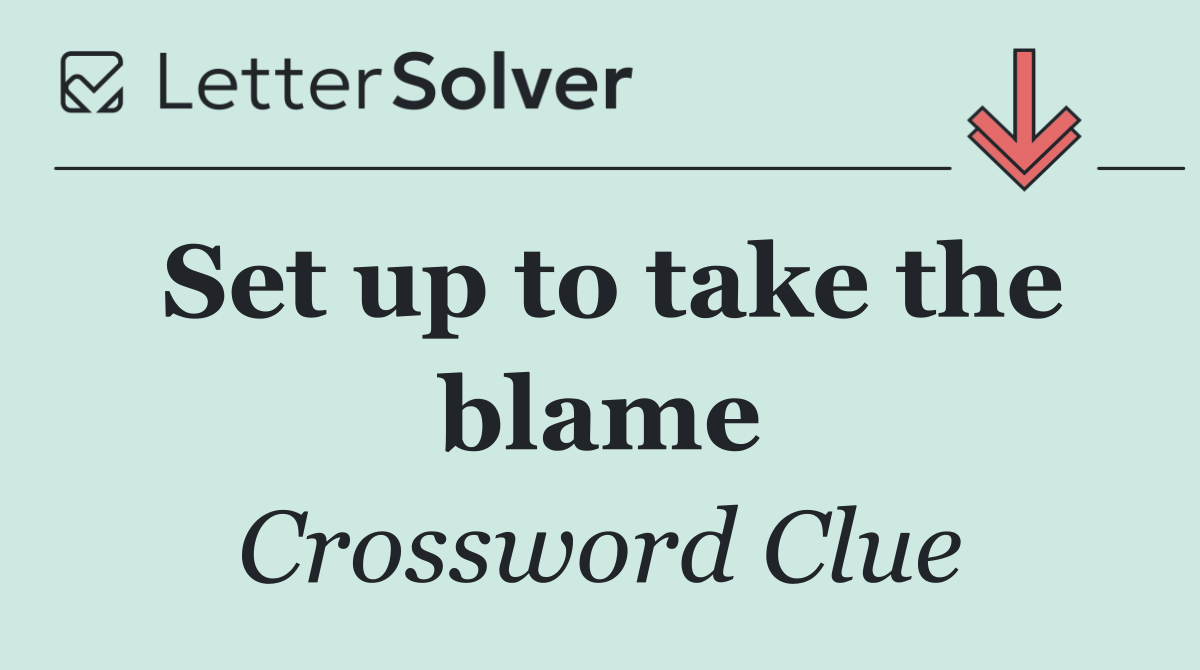 Set up to take the blame