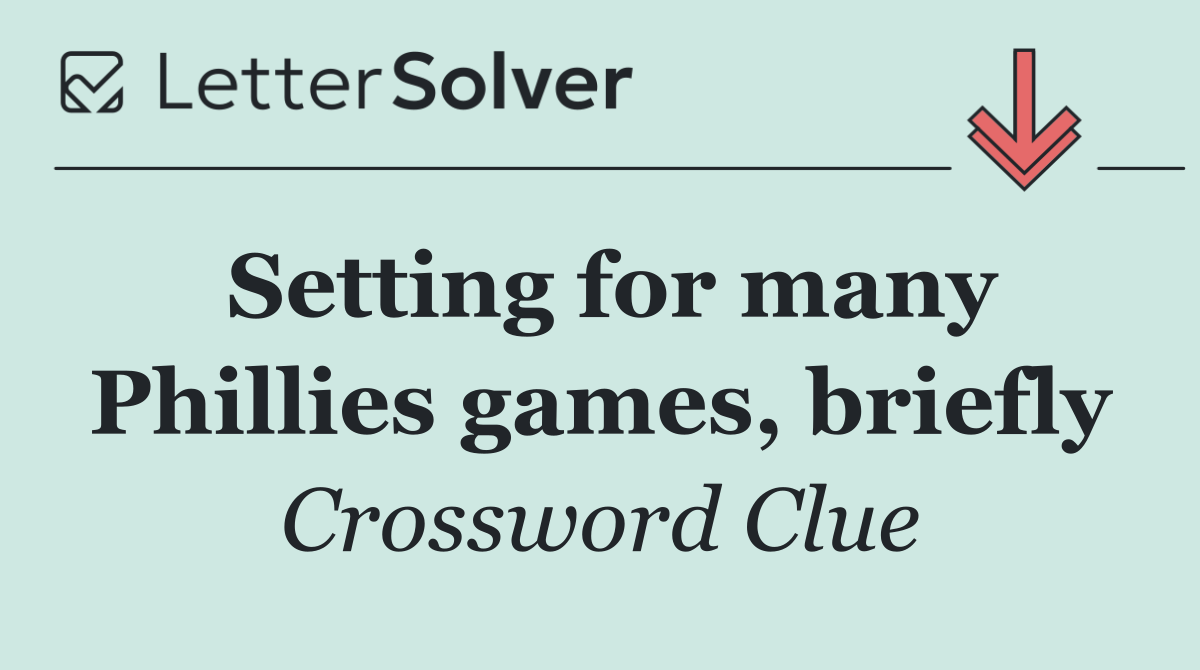 Setting for many Phillies games, briefly