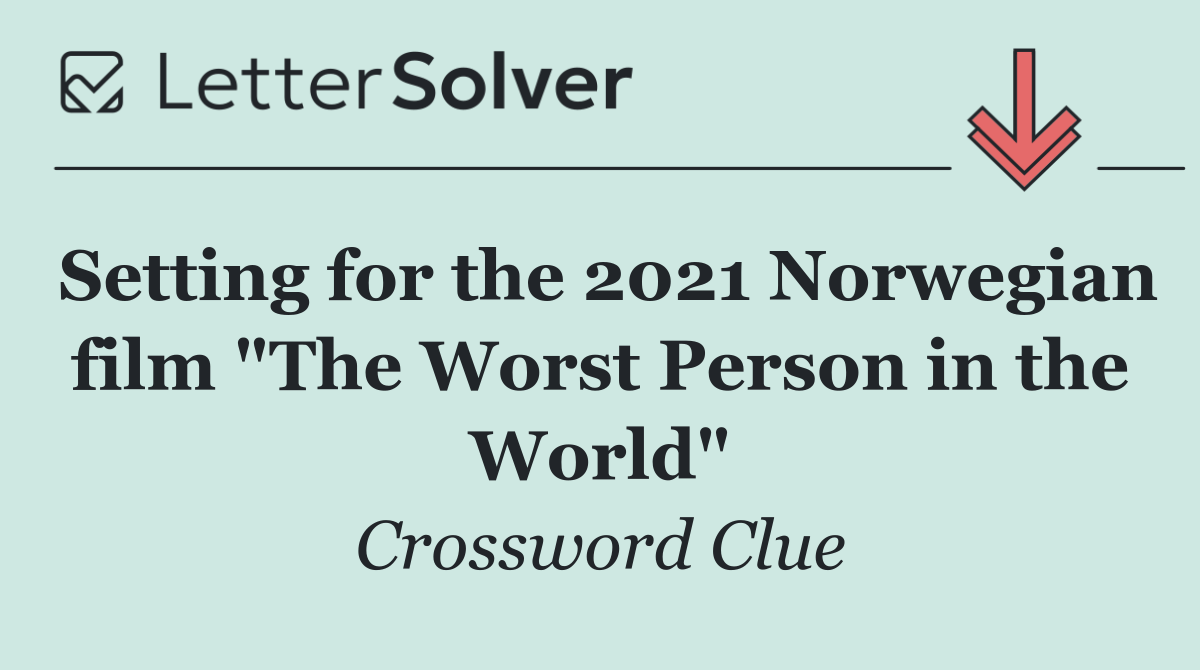 Setting for the 2021 Norwegian film "The Worst Person in the World"