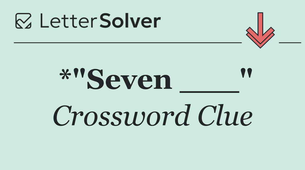 *"Seven ___"