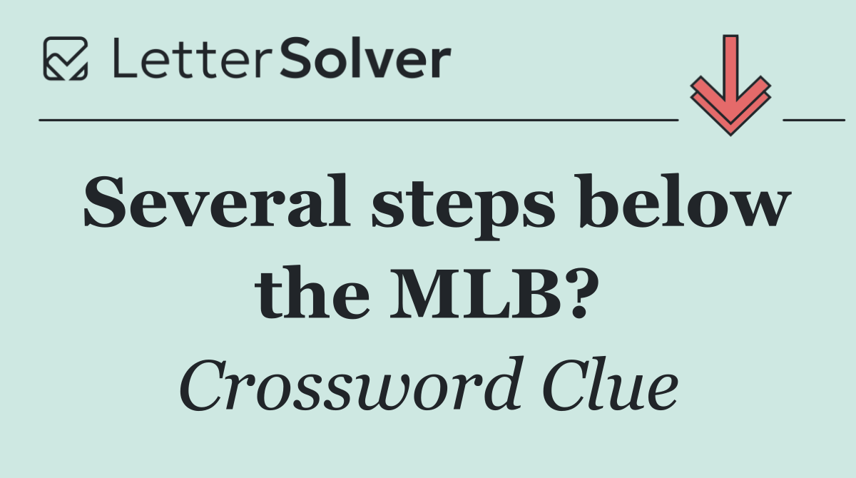 Several steps below the MLB?