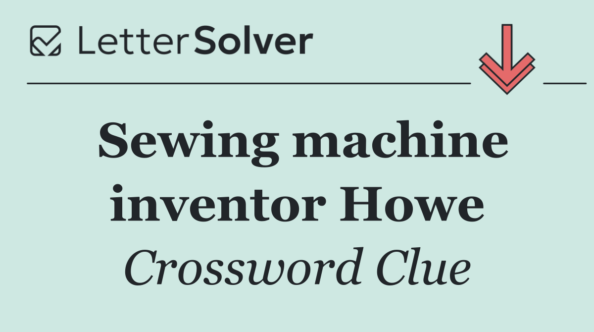 Sewing machine inventor Howe