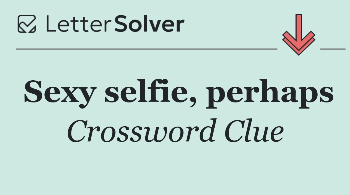 Sexy selfie, perhaps