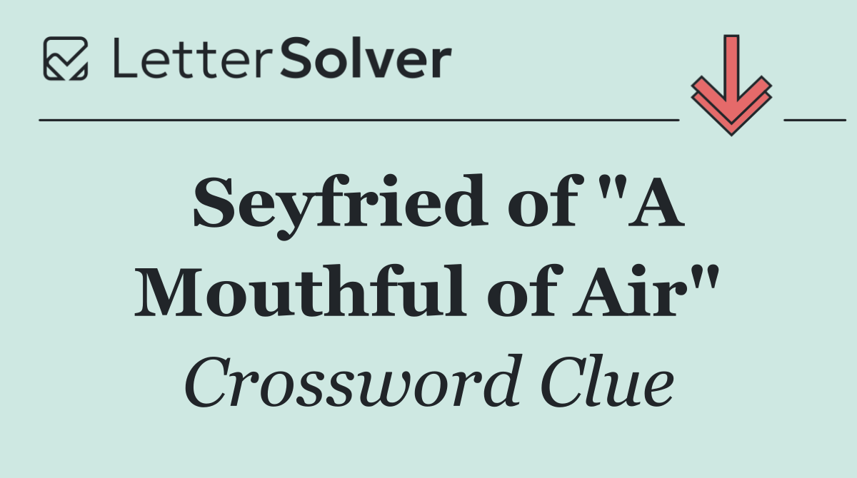 Seyfried of "A Mouthful of Air"