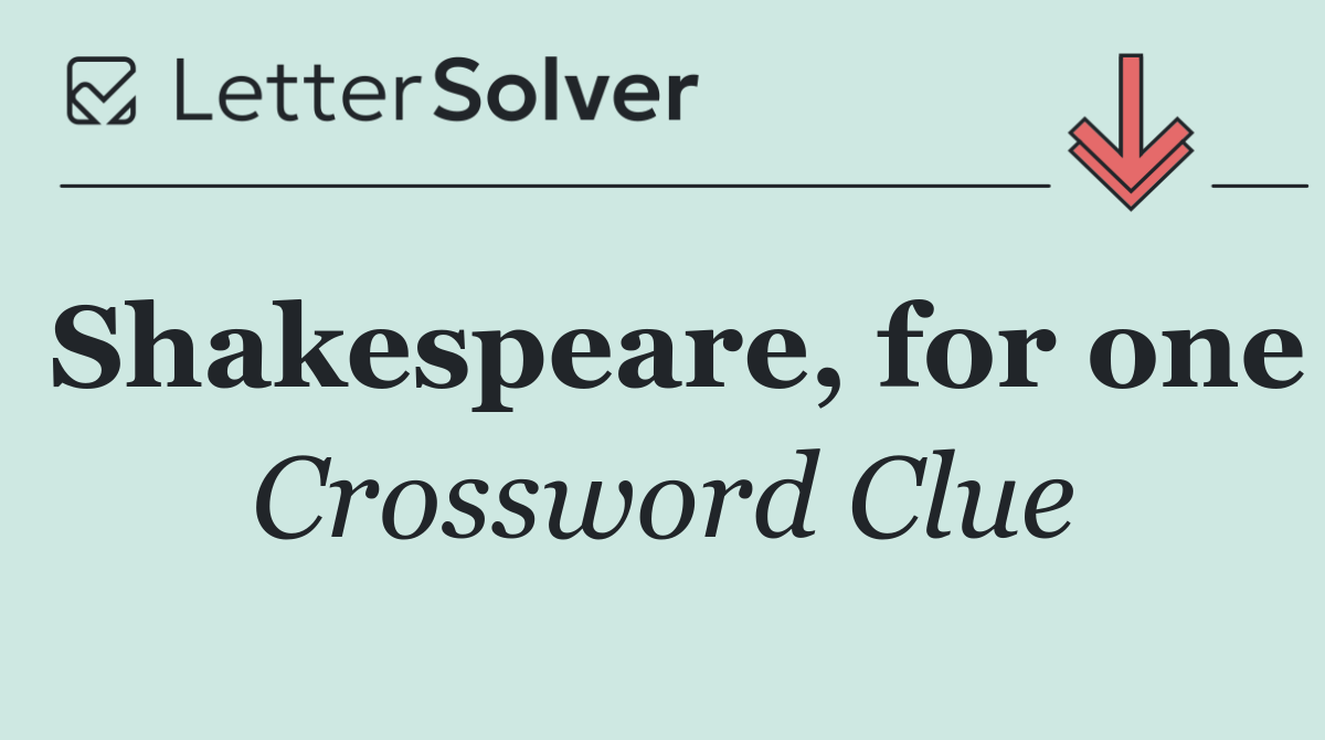 Shakespeare, for one