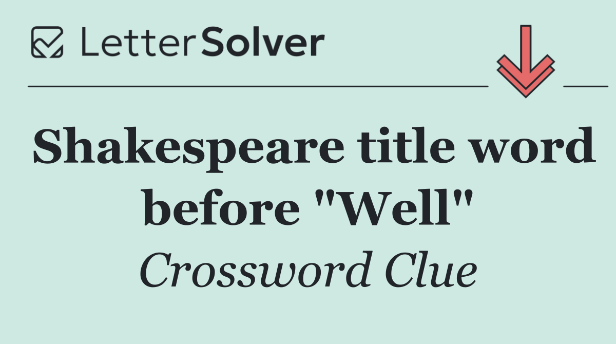 Shakespeare title word before "Well"