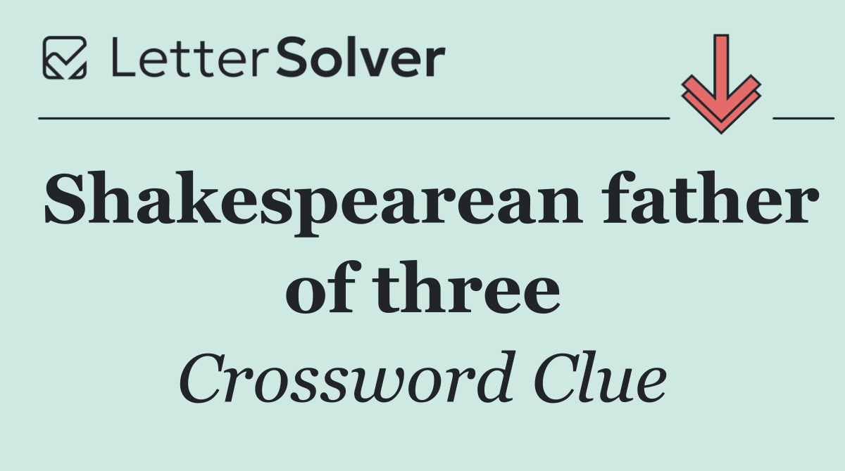 Shakespearean father of three