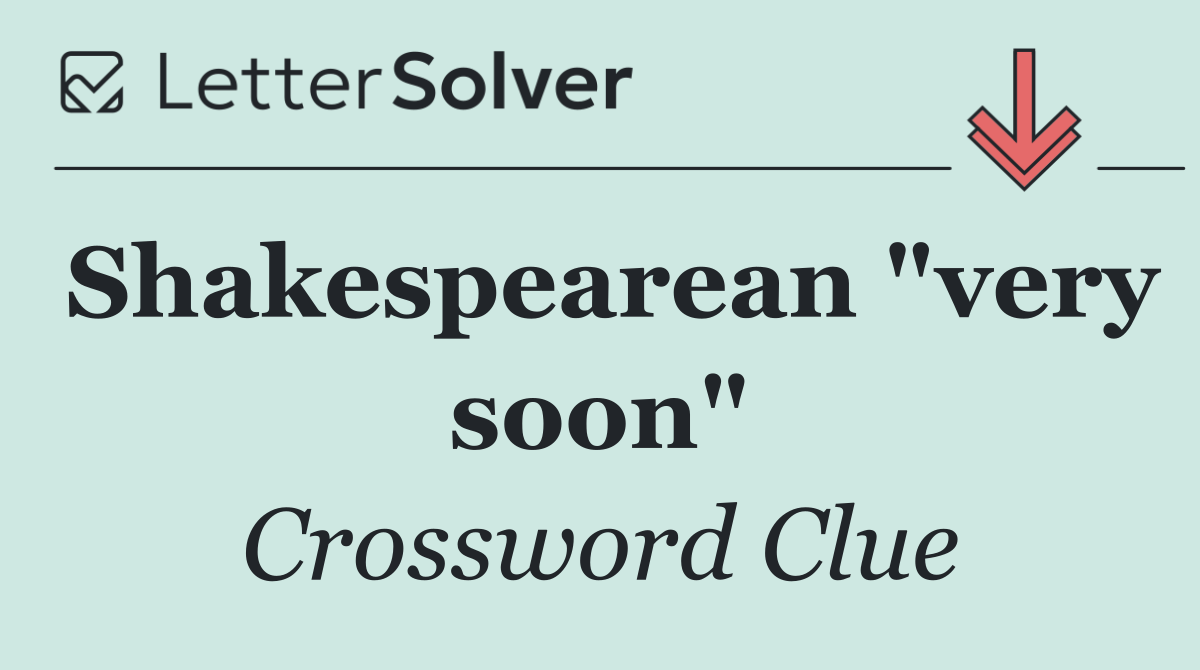 Shakespearean "very soon"