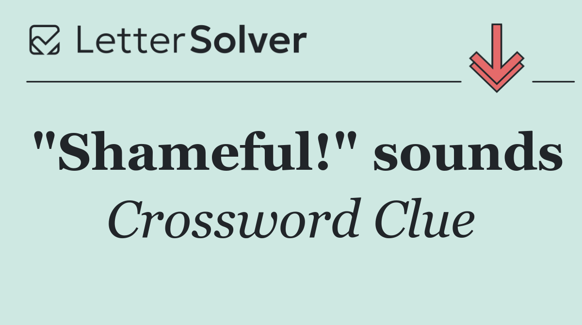 "Shameful!" sounds