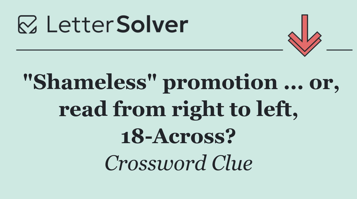 "Shameless" promotion ... or, read from right to left, 18 Across?