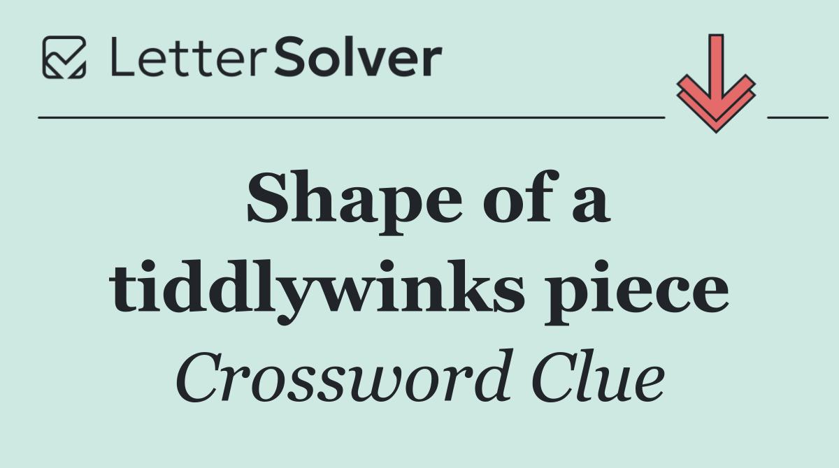 Shape of a tiddlywinks piece