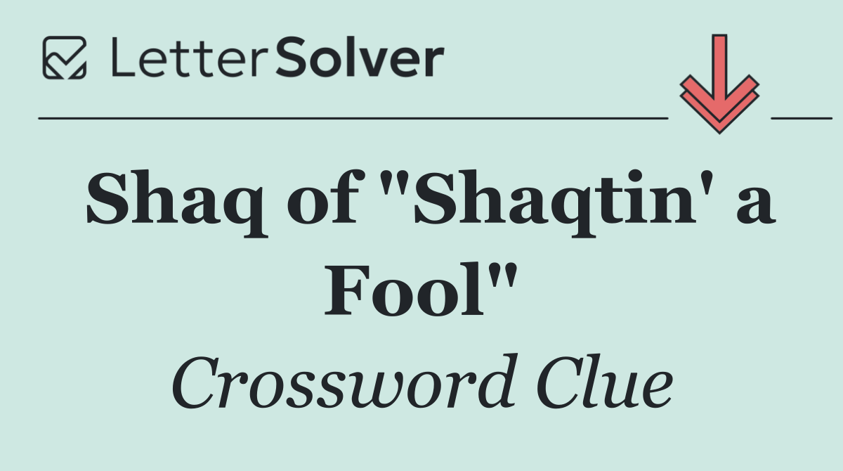 Shaq of "Shaqtin' a Fool"