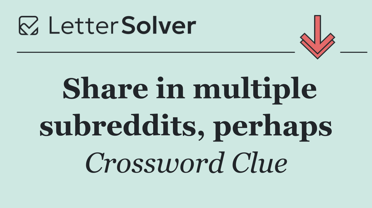 Share in multiple subreddits, perhaps