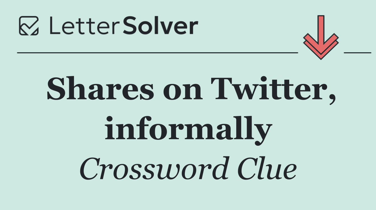 Shares on Twitter, informally