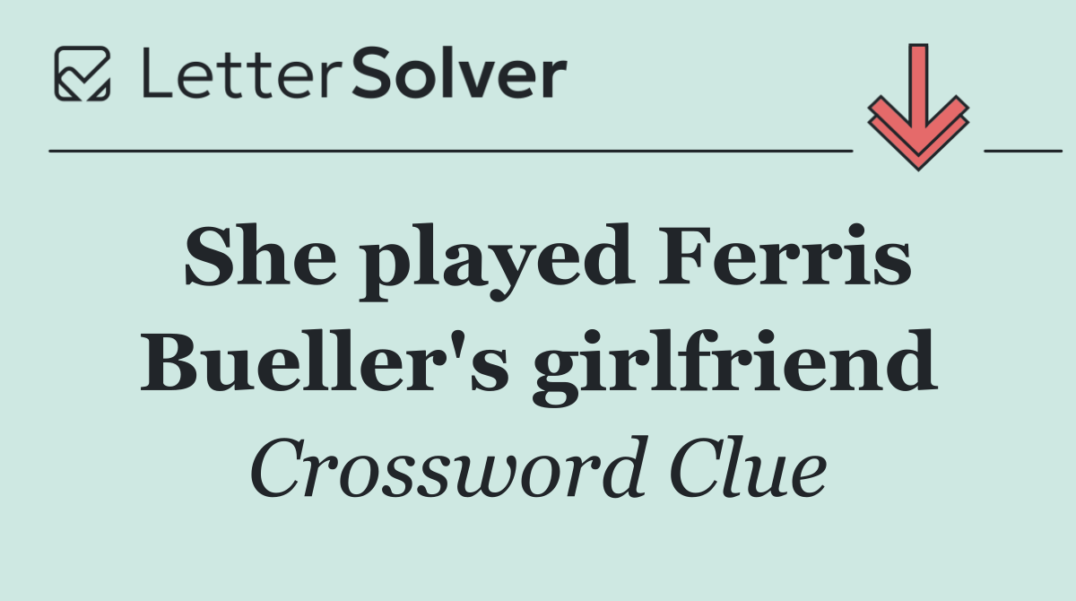 She played Ferris Bueller's girlfriend