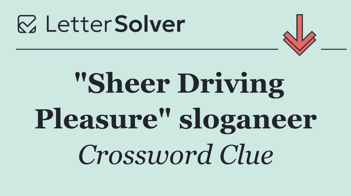 "Sheer Driving Pleasure" sloganeer