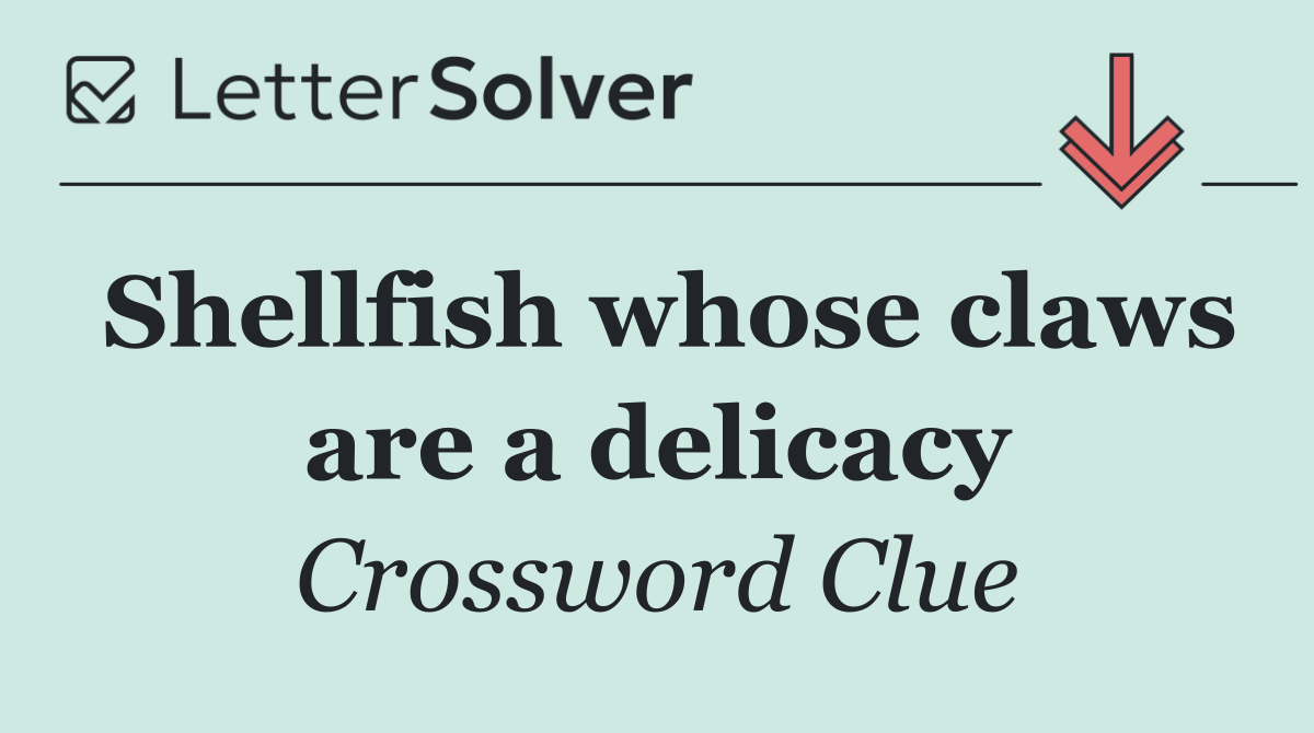 Shellfish whose claws are a delicacy