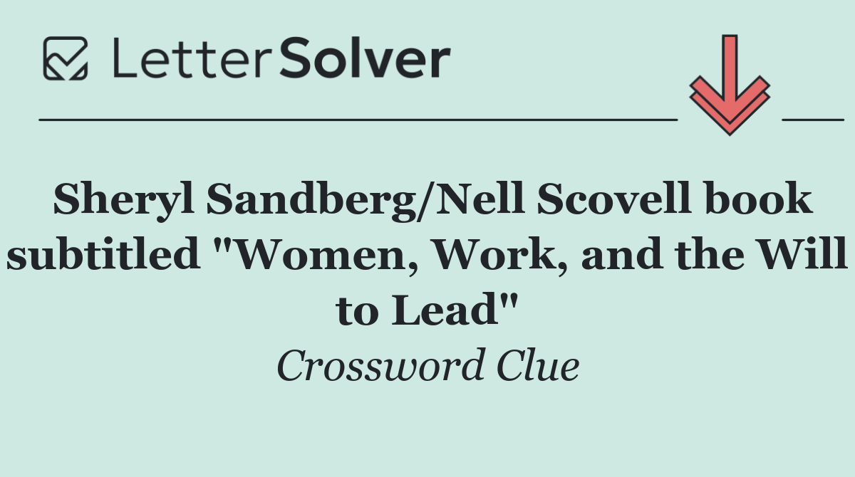 Sheryl Sandberg/Nell Scovell book subtitled "Women, Work, and the Will to Lead"