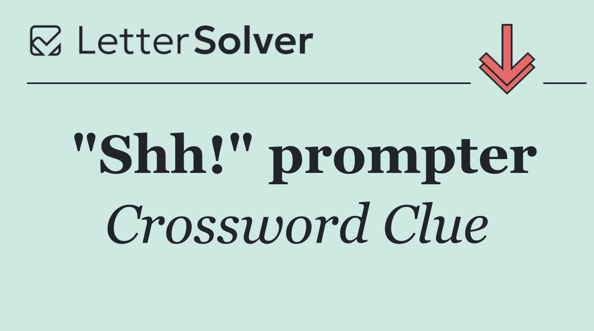 "Shh!" prompter