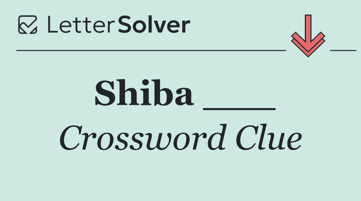 Shiba ___
