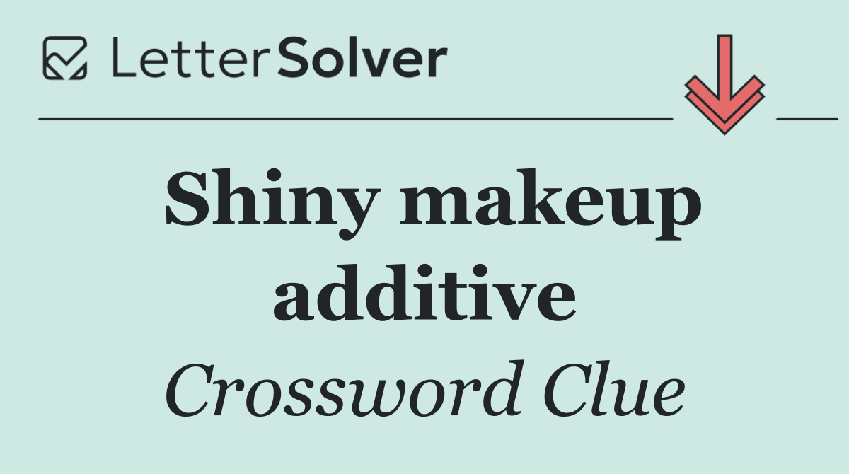 Shiny makeup additive