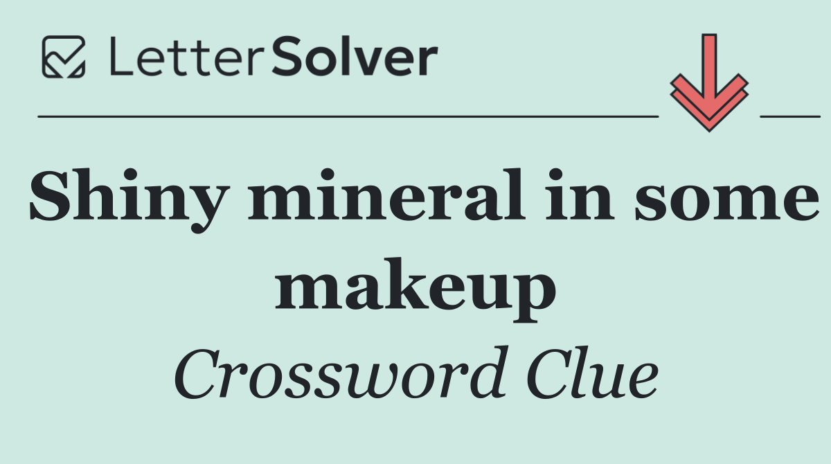 Shiny mineral in some makeup