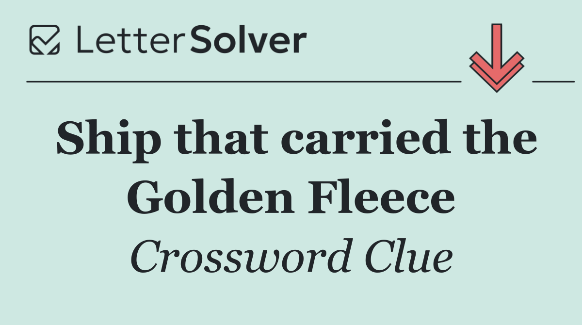 Ship that carried the Golden Fleece