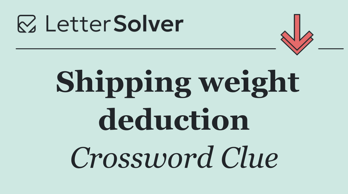 Shipping weight deduction