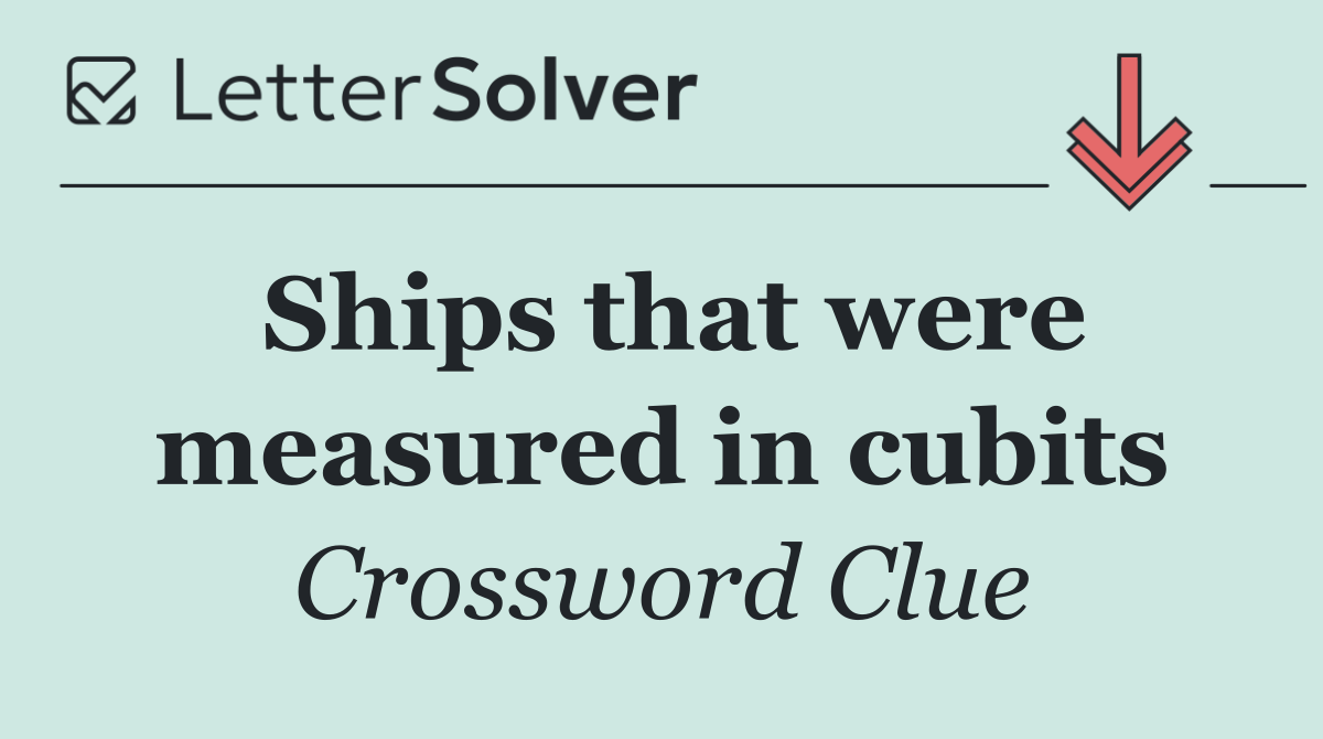 Ships that were measured in cubits