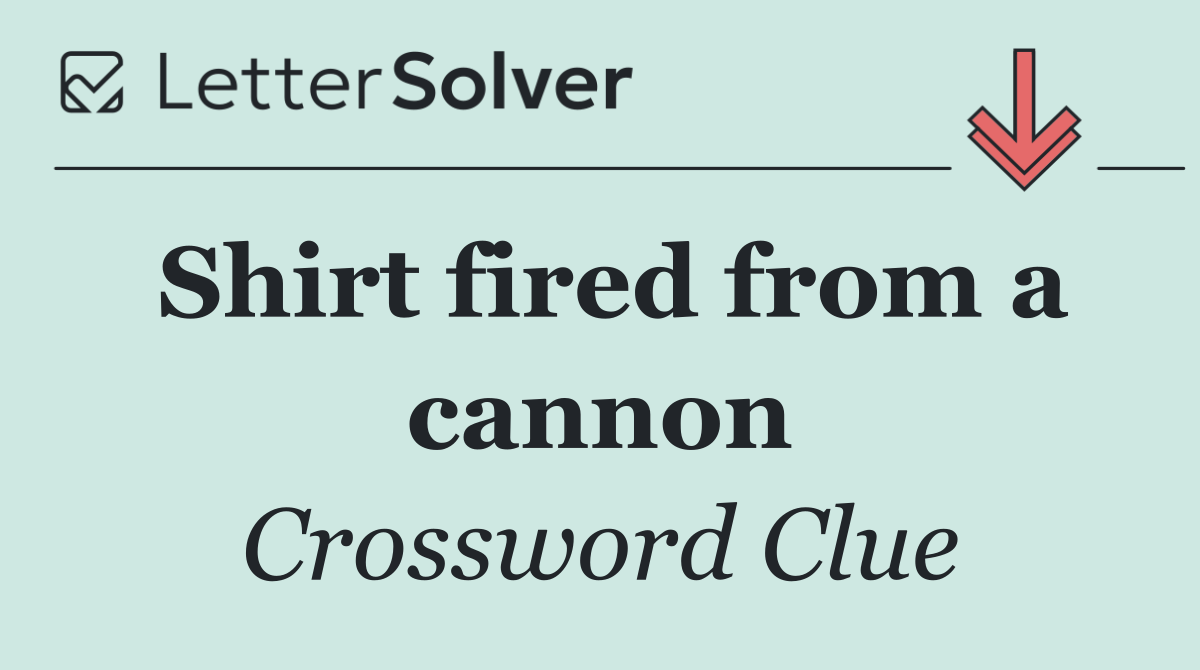 Shirt fired from a cannon
