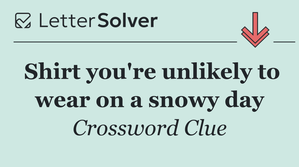 Shirt you're unlikely to wear on a snowy day